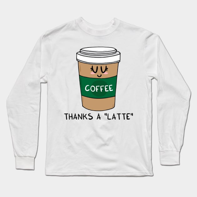 Thanks a LATTE Long Sleeve T-Shirt by adrianserghie